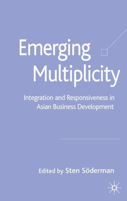 Emerging Multiplicity: Integration and Responsiveness in Asian Business Development