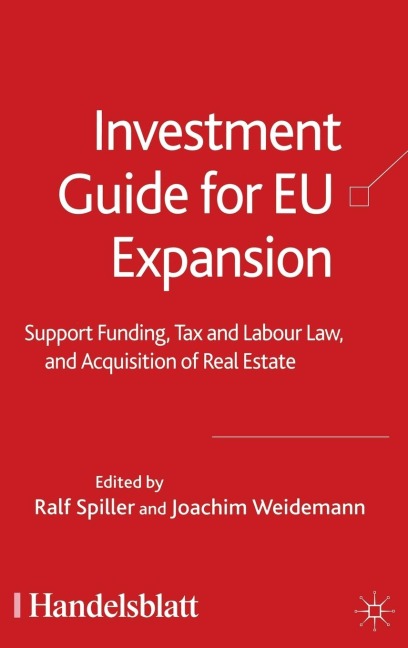 Investment Guide for Eu Expansion: Support Funding, Tax and Labour Law, and Acquisition of Real Estate