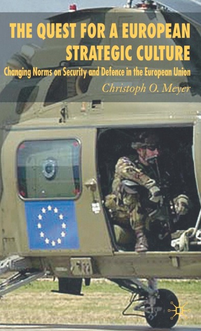 The Quest for a European Strategic Culture: Changing Norms on Security and Defence in the European Union