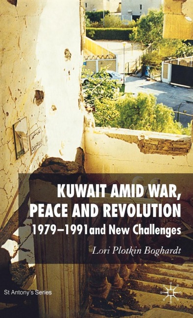 Kuwait Amid War, Peace and Revolution: 1979-1991 and New Challenges