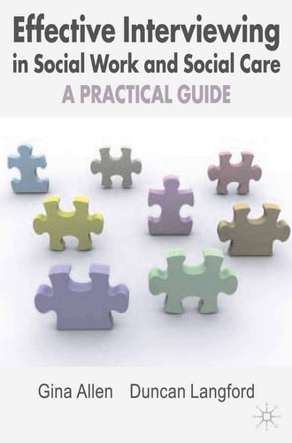 Effective Interviewing in Social Work and Social Care A Practical Guide