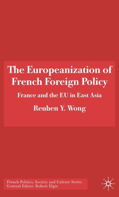The Europeanization of French Foreign Policy: France and the EU in East Asia