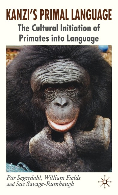 Kanzis Primal Language: The Cultural Initiation of Primates Into Language