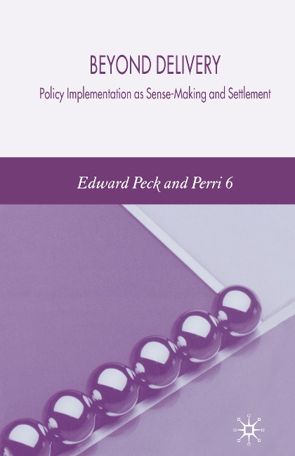 Beyond Delivery: Policy Implementation as Sense-Making and Settlement