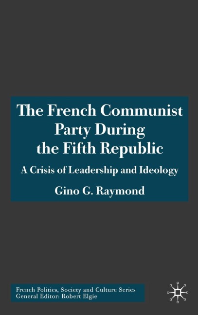 The French Communist Party During the Fifth Republic: A Crisis of Leadership and Ideology