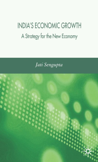 Indias Economic Growth: Strategy for the New Economy