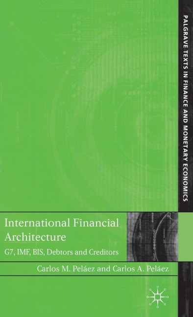 International Financial Architecture: G7, Imf, Bis, Debtors and Creditors