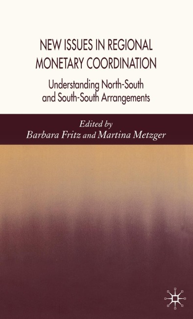 New Issues in Regional Monetary Coordination: Understanding North-South and South-South Arrangements