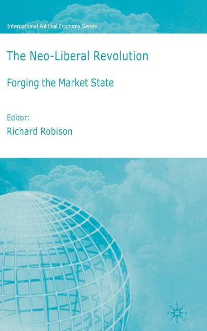 The Neo-Liberal Revolution: Forging the Market State