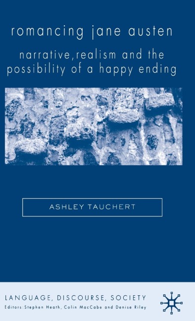 Romancing Jane Austen: Narrative, Realism and the Possibility of a Happy Ending