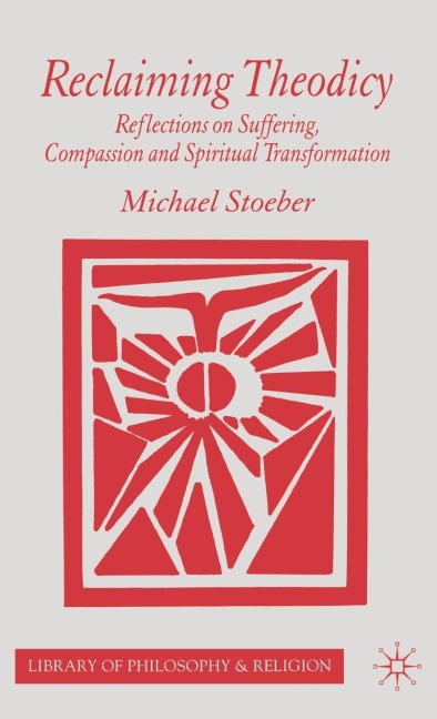 Reclaiming Theodicy: Reflections on Suffering, Compassion and Spiritual Transformation