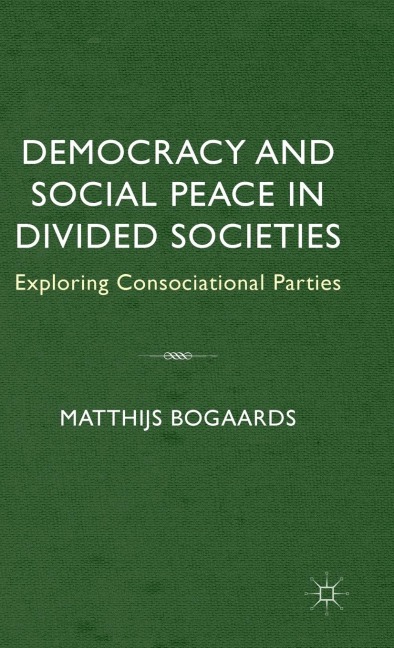 Democracy and Social Peace in Divided Societies: Exploring Consociational Parties