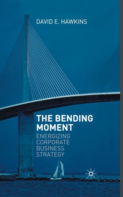 The Bending Moment: Energizing Corporate Business Strategy