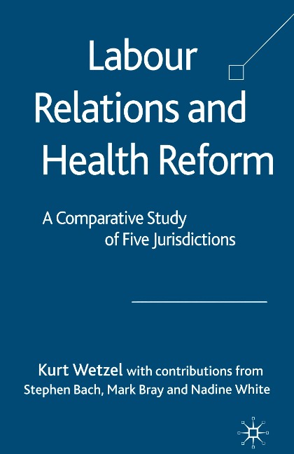 Labour Relations and Health Reform: A Comparative Study of Five Jurisdictions