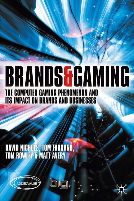 Brands and Gaming: The Computer Gaming Phenomenon and Its Impact on Brands and Businesses