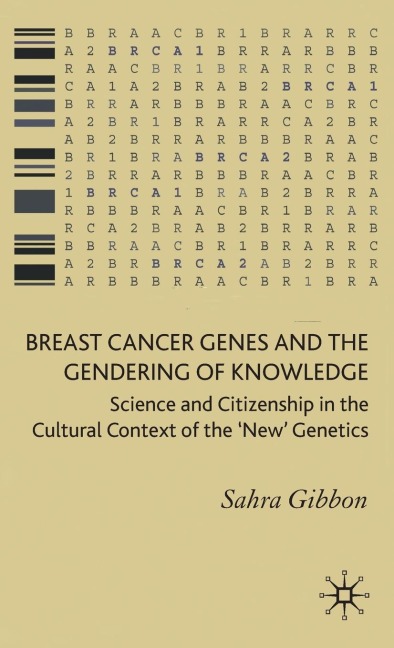 Breast Cancer Genes and the Gendering of Knowledge: Science and Citizenship in the Cultural Context of the 'new' Genetics