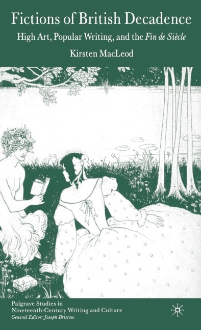 Fictions of British Decadence: High Art, Popular Writing and the Fin de Siècle