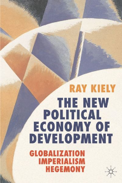 The New Political Economy of Development: Globalization, Imperialism, Hegemony