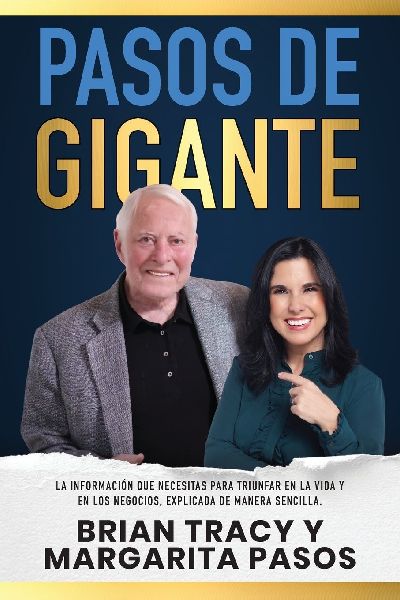 The Pasos de Gigante: La Informaci¿¿n Que Necesitas Para Triunfar En La Vida Y En Los Negocios, Explicada de Manera Sencilla