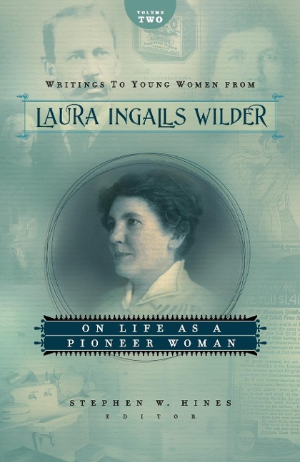 The Writings to Young Women from Laura Ingalls Wilder, Volume Two: On Life as a Pioneer Woman