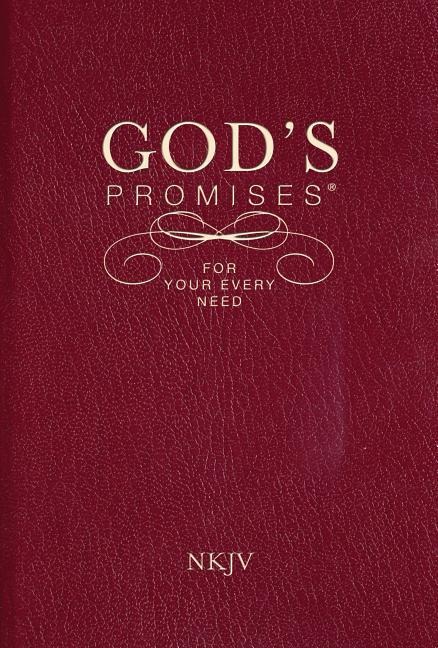Gods Promises for Your Every Need, NKJV: A Treasury of Scripture for Life