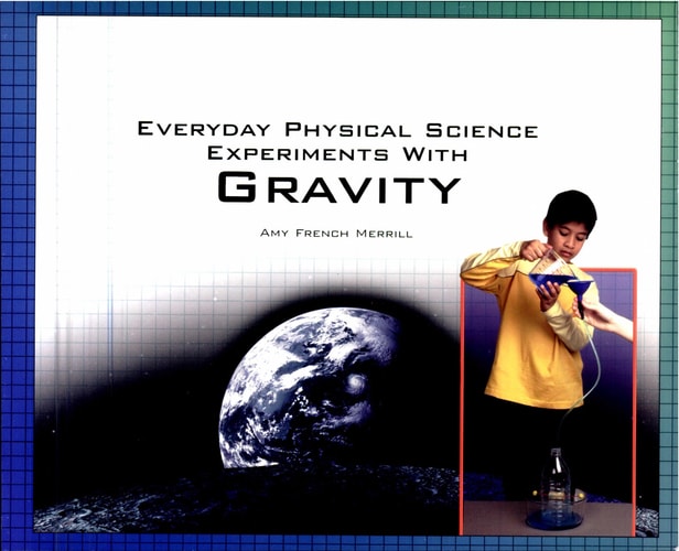 Everyday Physical Science Experiments with Gravity