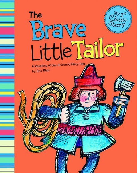 The Brave Little Tailor: A Retelling of the Grimms Fairy Tale