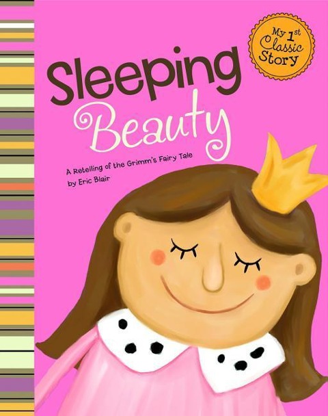Sleeping Beauty: A Retelling of the Grimms Fairy Tale