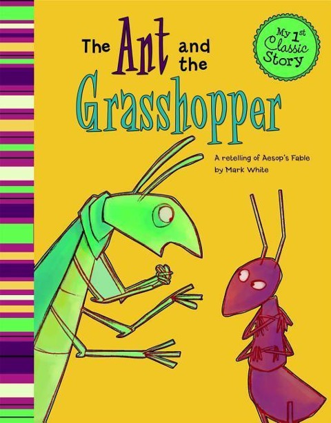 The Ant and the Grasshopper: A Retelling of Aesops Fable