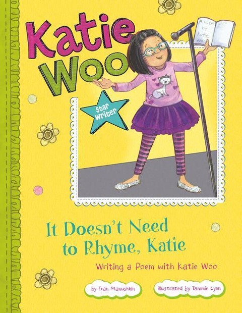 It Doesnt Need to Rhyme, Katie: Writing a Poem with Katie Woo