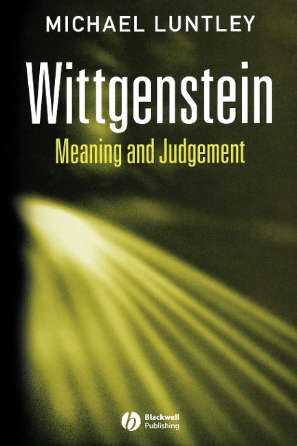 Wittgenstein: Meaning and Judgement