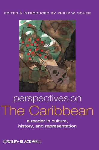 Perspectives on the Caribbean A Reader in Culture, History, and Representation