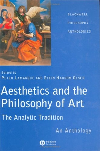 Aesthetics and the Philosophy of Art: The Analytic Tradition: An Anthology