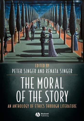 The Moral of the Story An Anthology of Ethics Through Literature