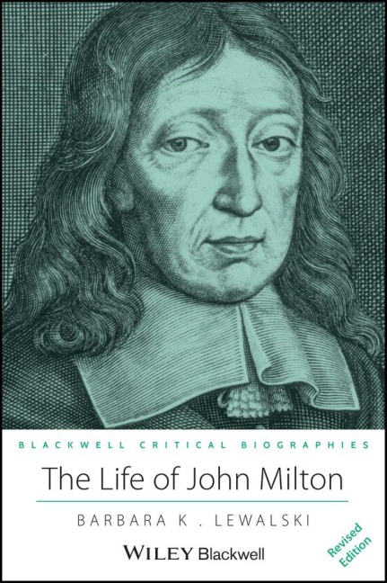 The Life of John Milton: A Critical Biography