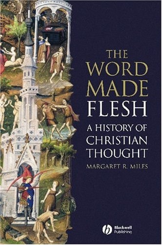 The Word Made Flesh A History of Christian Thought