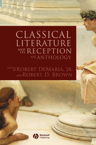 Classical Literature and its Reception An Anthology