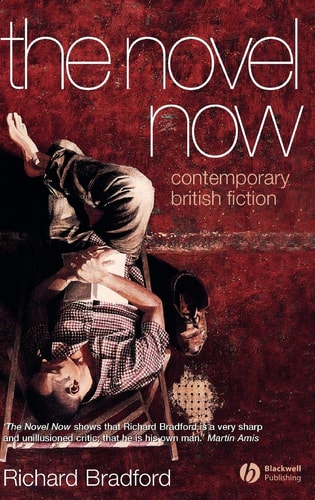 The Novel Now Contemporary British Fiction