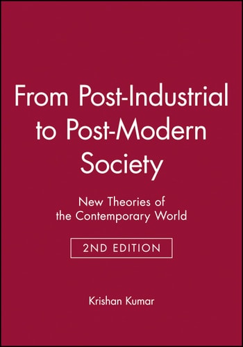 From Post-Industrial to Post-Modern Society New Theories of the Contemporary World