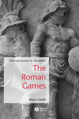 The Roman Games Historical Sources in Translation