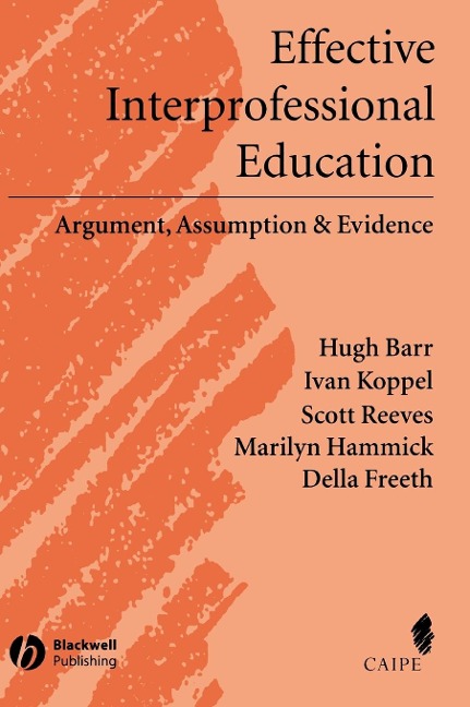 Effective Interprofessional Education: Argument, Assumption and Evidence (Promoting Partnership for Health)