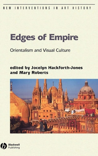 Edges of Empire Orientalism and Visual Culture