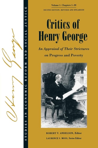 Critics of Henry George An Appraisal of Their Strictures on Progress and Poverty