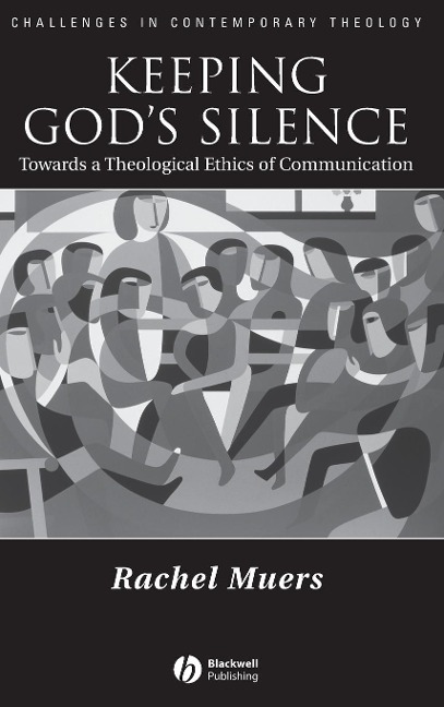 Keeping God's Silence: Towards a Theological Ethics of Communication