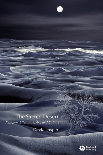 The Sacred Desert: Religion, Literature, Art and Culture