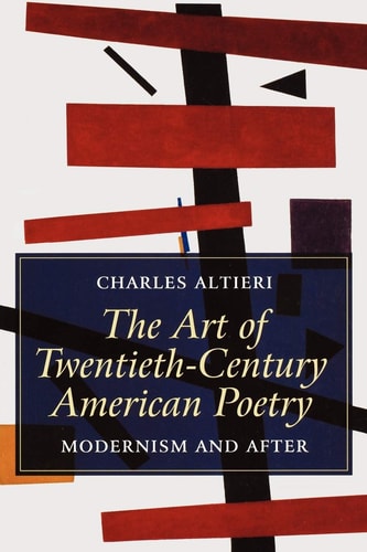 The Art of Twentieth-Century American Poetry Modernism and After