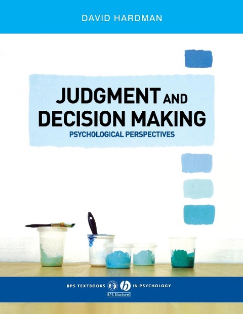 Judgment and Decision Making: Psychological Perspectives