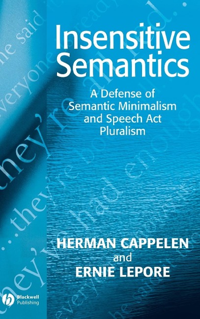 Insensitive Semantics: A Defense of Semantic Minimalism and Speech ACT Pluralism