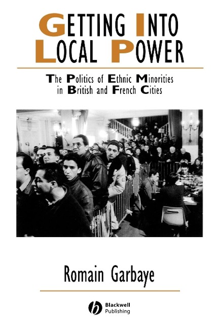 Getting Into Local Power: The Politics of Ethnic Minorities in British and French Cities