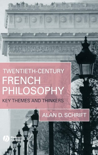 Twentieth-Century French Philosophy Key Themes and Thinkers